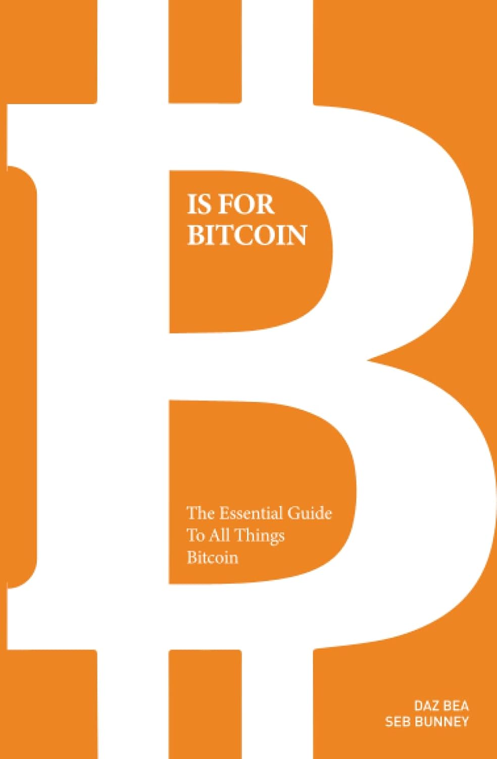 B Is for Bitcoin: The Essential Guide to All Things Bitcoin     Paperback – April 15, 2023