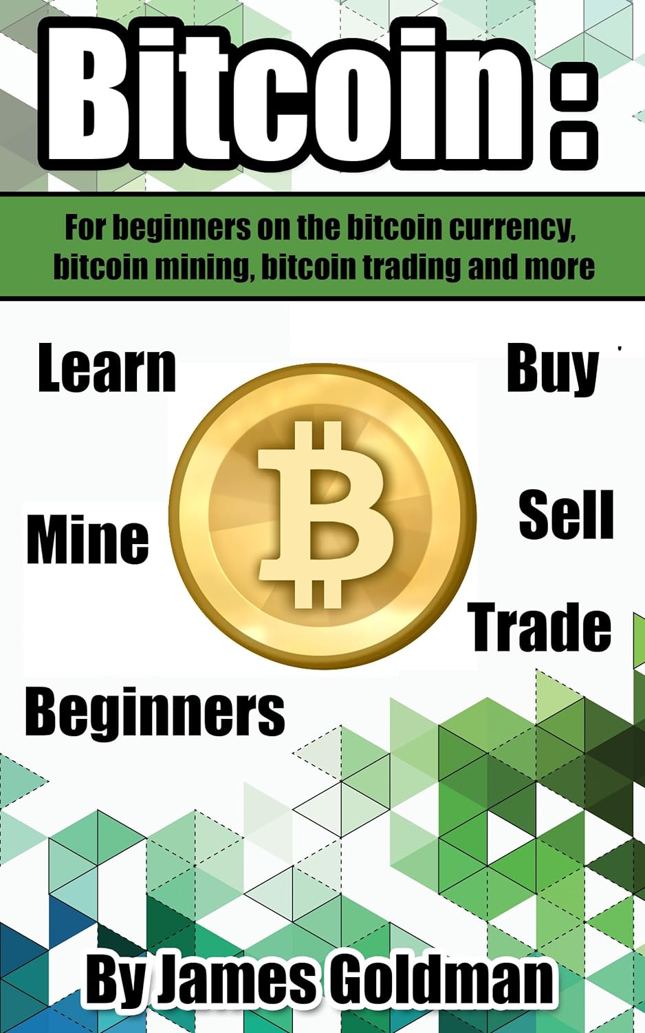 Bitcoin: For beginners on the bitcoin currency, bitcoin mining, bitcoin trading and more (bitcoin,bitcoin currency, bitcoin mining, bitcoin book,bitcoin trading, bitcoin for beginners)     Kindle Edition