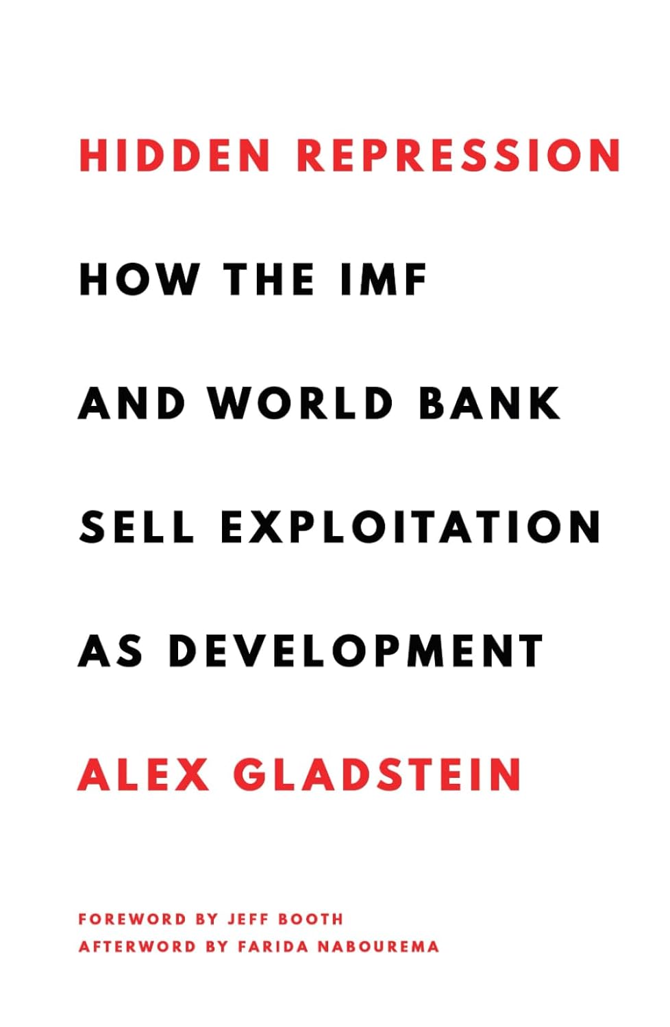 Hidden Repression: How the IMF and World Bank Sell Exploitation as Development (Books by Alex Gladstein)     Hardcover – April 13, 2023