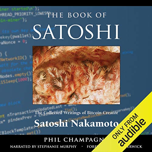 The Book of Satoshi: The Collected Writings of Bitcoin Creator Satoshi Nakamoto, 1st Edition