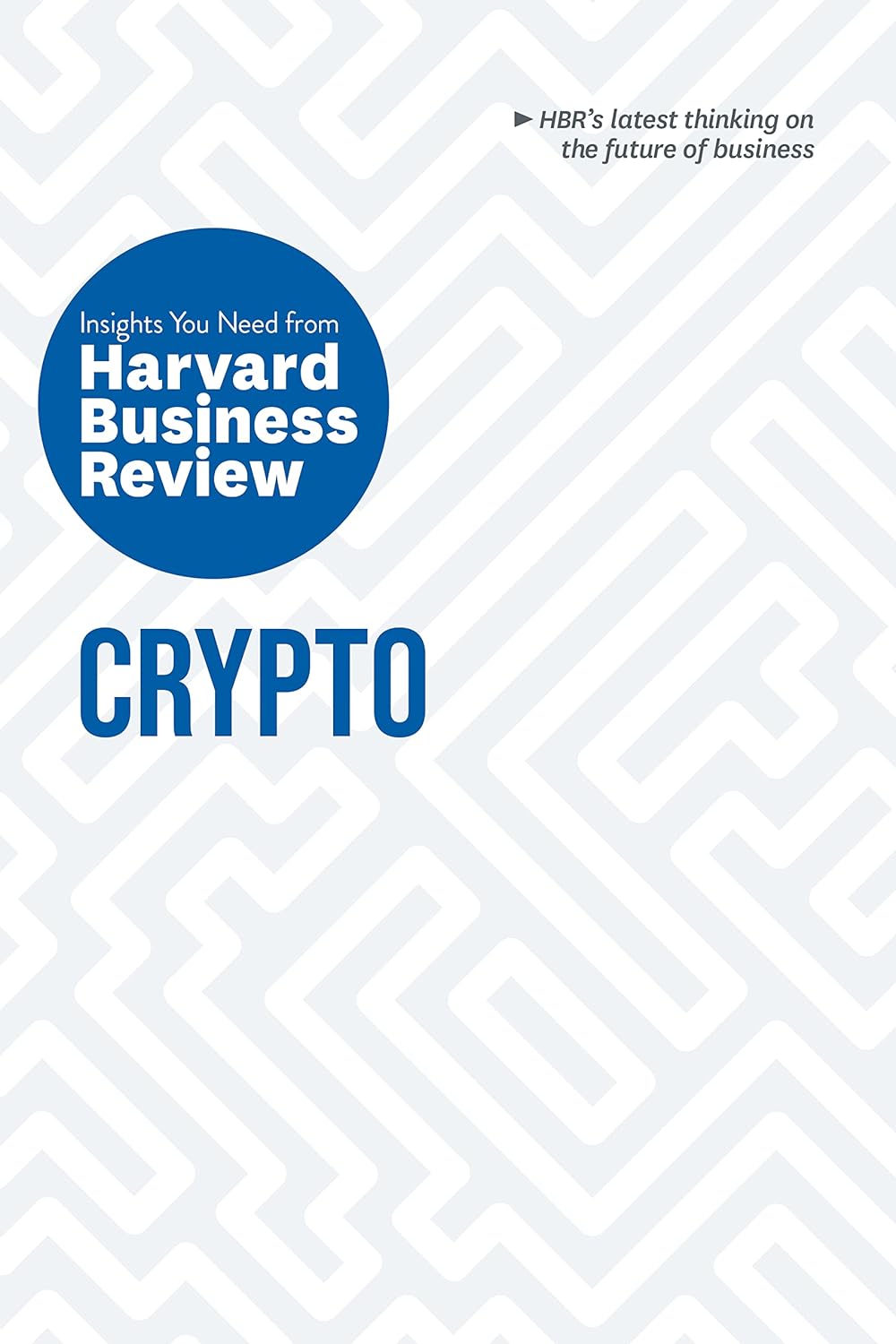 Crypto: The Insights You Need from Harvard Business Review (HBR Insights Series)     Kindle Edition