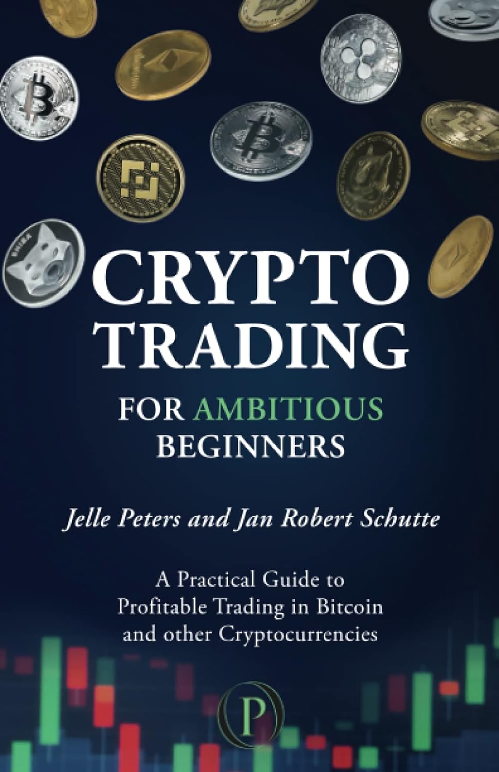 Crypto Trading for Ambitious Beginners: A Practical Guide to Profitable Trading in Bitcoin and other Cryptocurrencies     Paperback – May 13, 2022