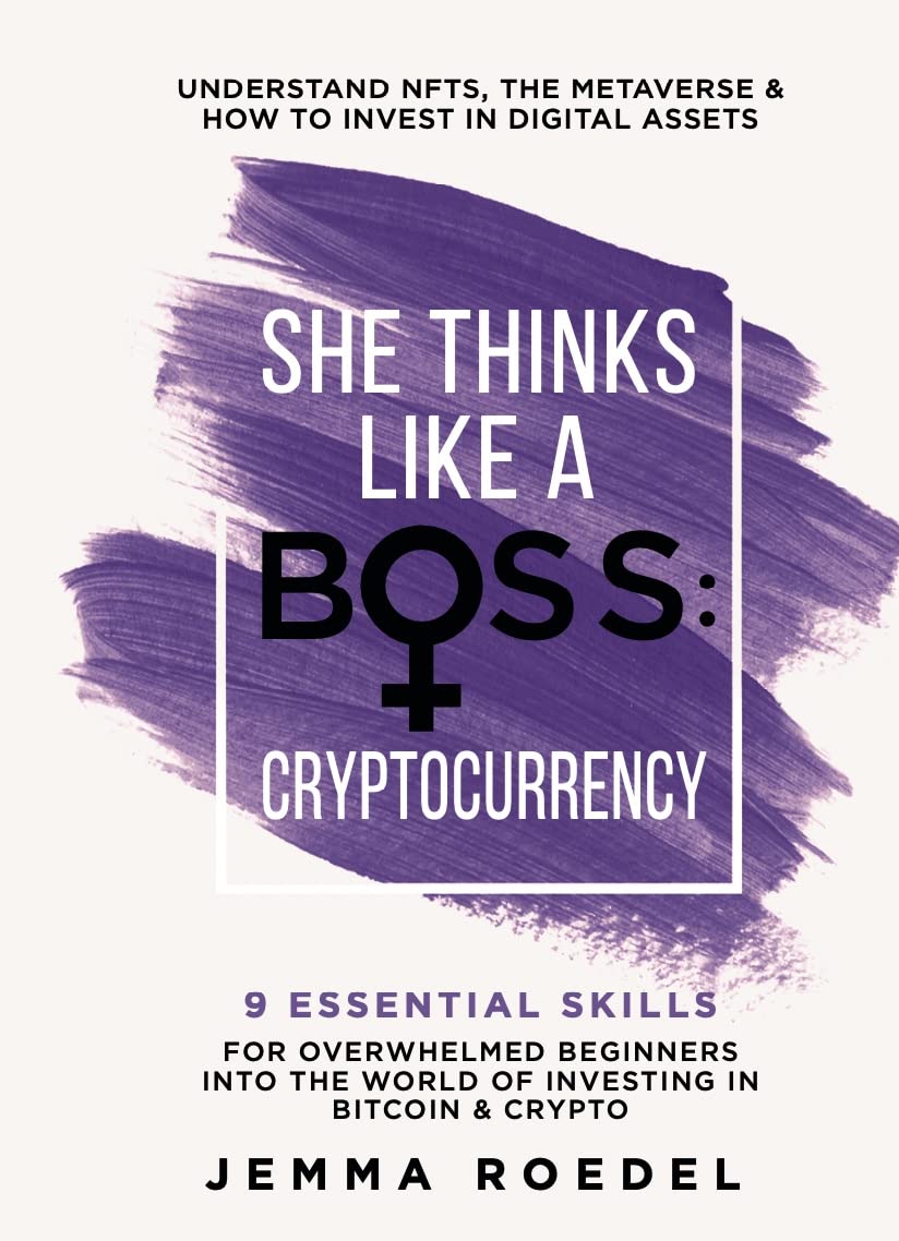 She Thinks Like a Boss: Cryptocurrency: 9 Essential Skills for Overwhelmed Beginners into the World of Investing in Bitcoin  Crypto. Understand NFTs  ...  How to Invest in Digital Assets.     Kindle Edition