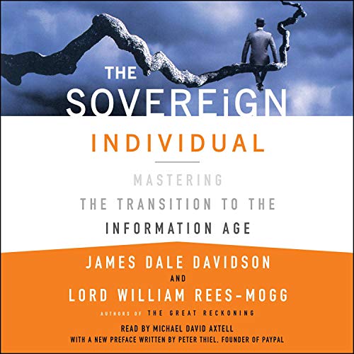 The Sovereign Individual: Mastering the Transition to the Information Age                                                                      Audible Audiobook                                     – Unabridged