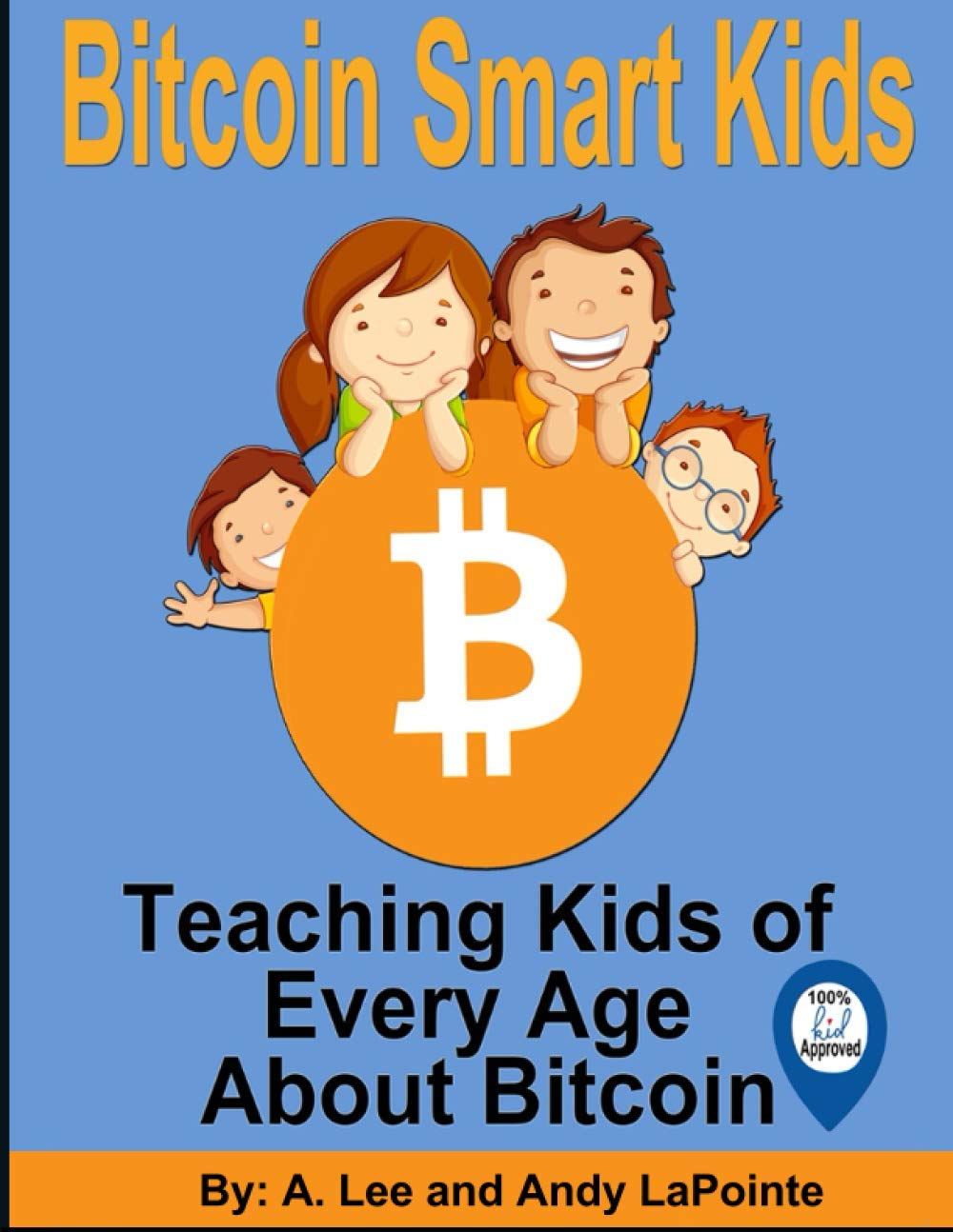 Bitcoin Smart Kids: Teaching Kids of Every Age About Bitcoin (The Bitcoin Smart Kids, Artifical Intelligence Smart Kids, Metaverse Smart Kids and Blockchain Smart Kids Series)     Paperback – August 7, 2019