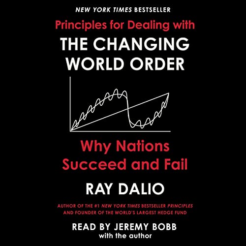 Principles for Dealing with the Changing World Order: Why Nations Succeed or Fail                                                                      Audible Audiobook                                     – Unabridged