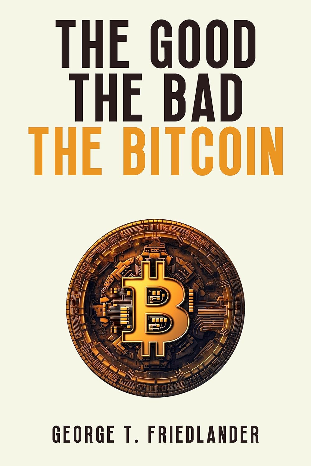 The Good The Bad The Bitcoin (Cryptocurrency Books for Beginners Book 1)     Kindle Edition